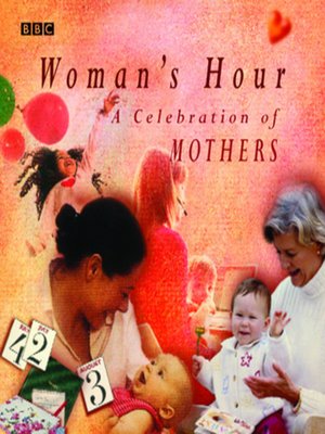 cover image of Woman's Hour a Celebration of Mothers